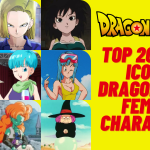 Top 20 Most Iconic Dragon Ball Female Characters